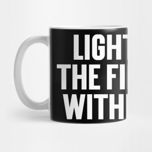 Light The Fire Within Mug